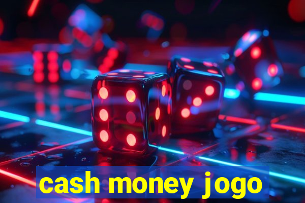 cash money jogo